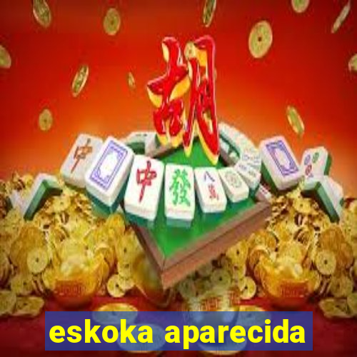 eskoka aparecida